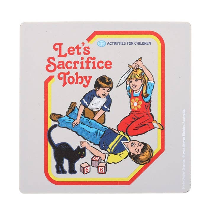 Something Different Wholesale – wholesale Coasters – Let's Sacrifice Toby Coaster by Steven Rhodes1