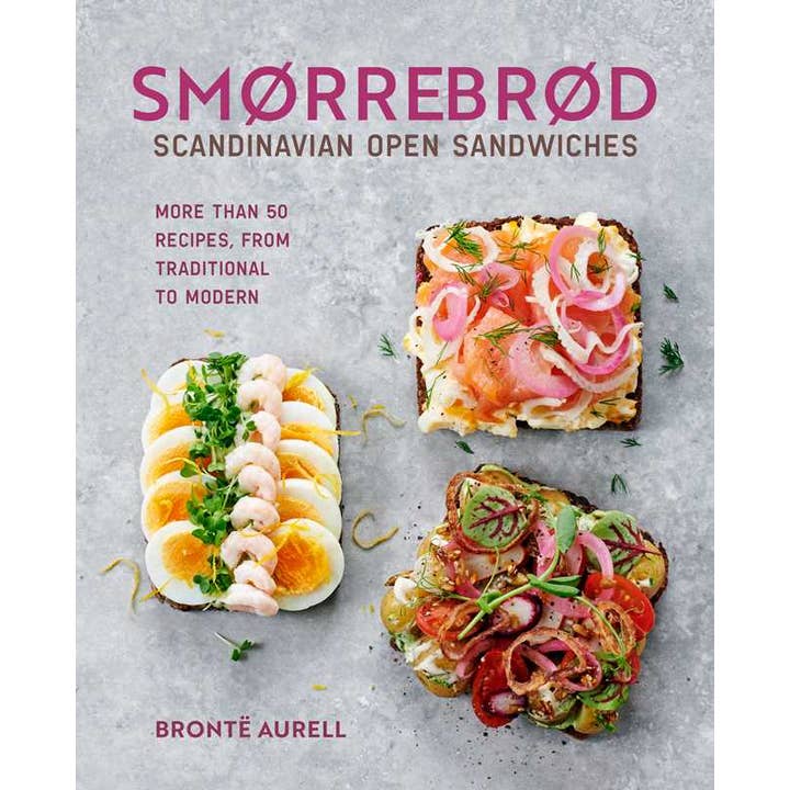 Smorrebrod: Scandinavian Open Sandwiches by Bronte Aurell for wholesale by Simon & Schuster