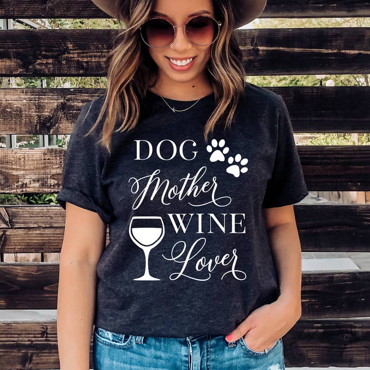 Zoe Creative Co - Wholesale Screen Printed T-Shirt - Women's - Dog Mother Wine Lover T-Shirt Pet Lover Dog Mom Tee Shirt18