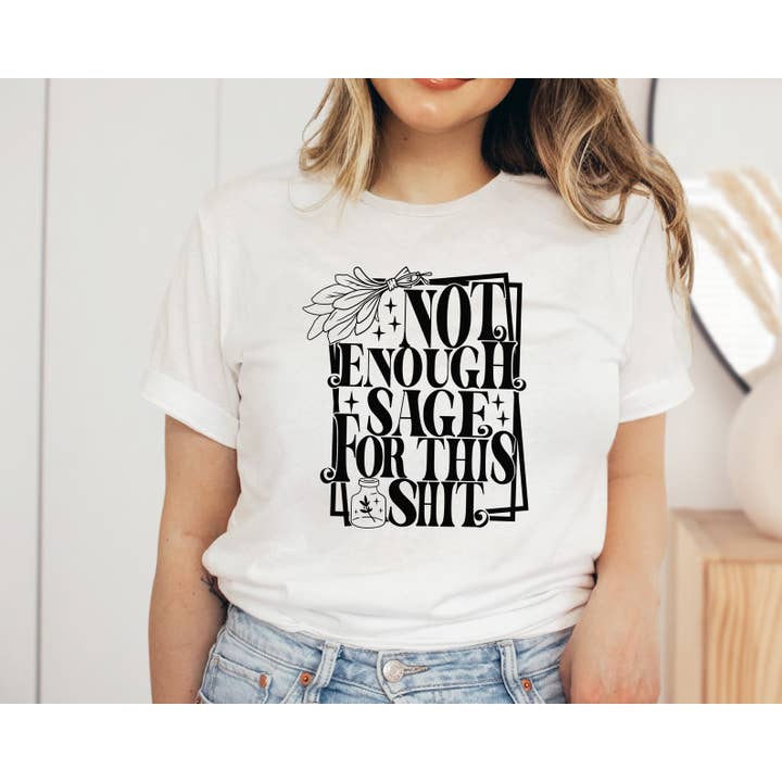 Not Enough Sage For This Shit T-shirt for wholesale by VibeClothing