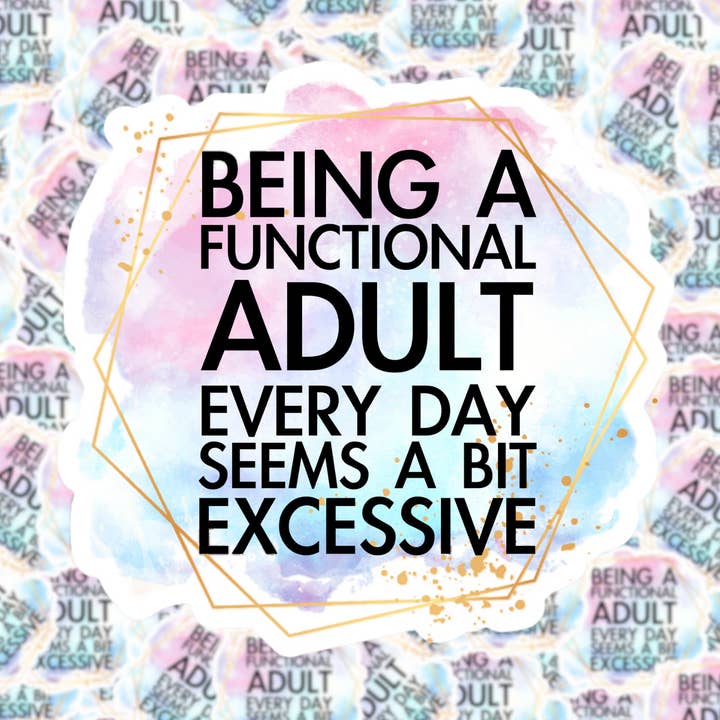 Ser um Adulto Funcional Todos os Dias Parece Um Adesivo Um Pouco Excessivo por atacado de Fuzzy Loon Designs