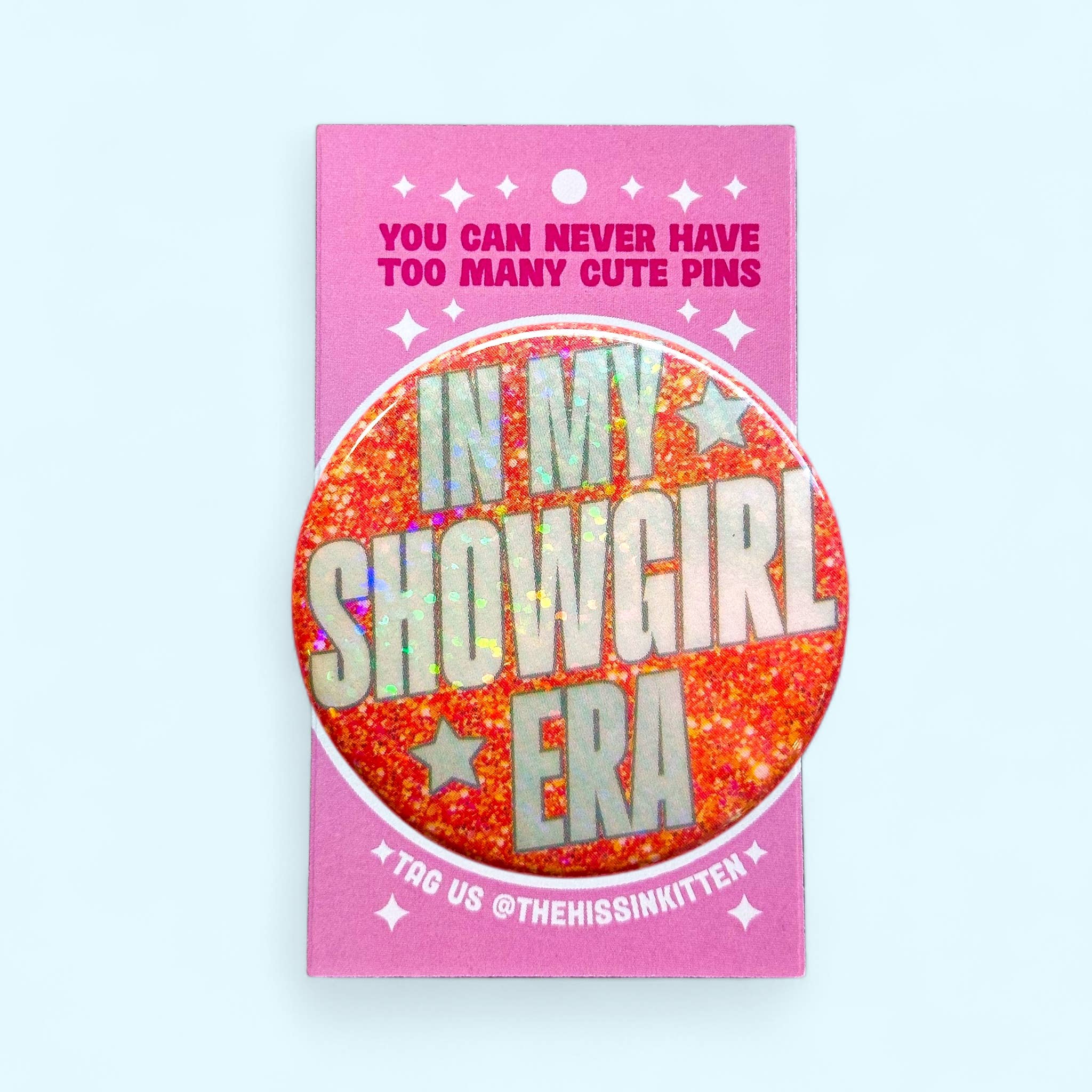 The Hissin' Kitten - Wholesale Lapel Pin/Button - In My Showgirl Era - Glitter Button or Magnet