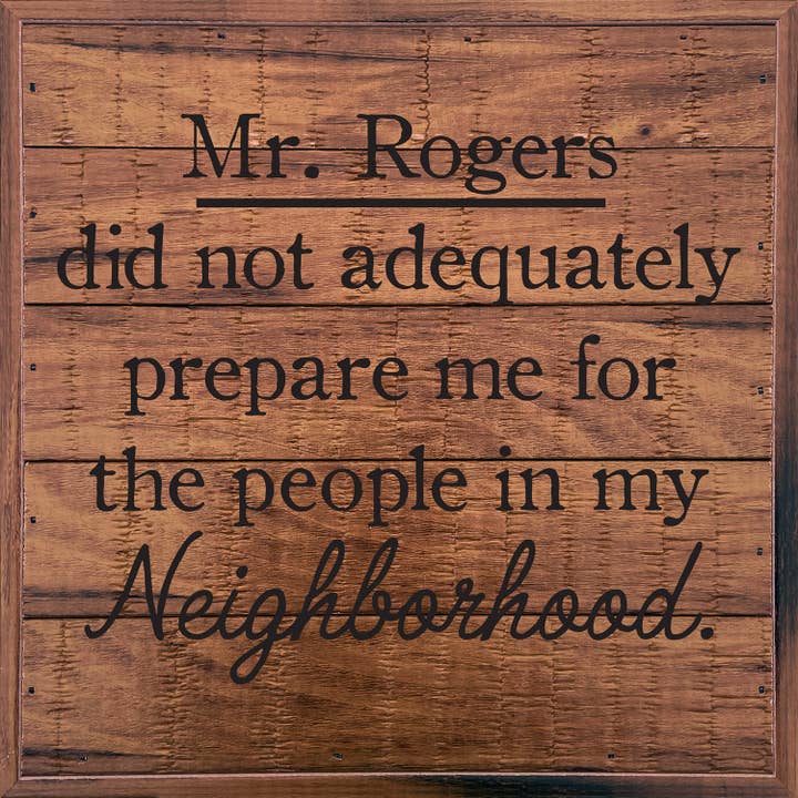 Second Nature by Hand - Wholesale Sign - Mr. Rogers neighborhood/ 8"x8" Poly Sign