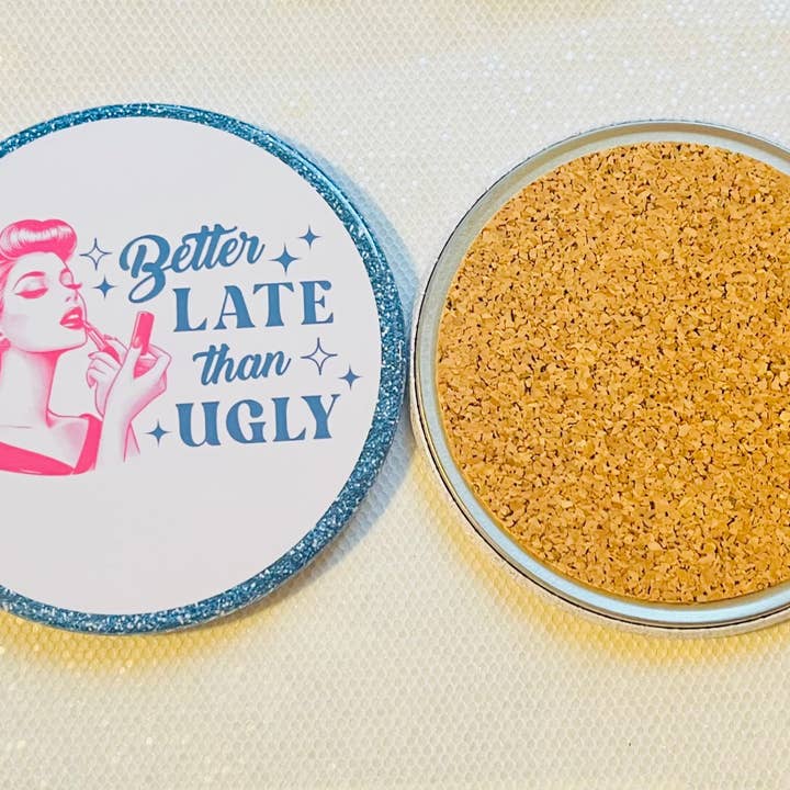 Stuck On Joy - Wholesale Coasters - BETTER LATE THAN UGLY FUNNY 3.5" COASTER