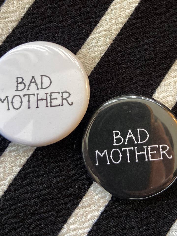 Bad Mother 1.25" pinback button for wholesale by Victoria Ann Meyers