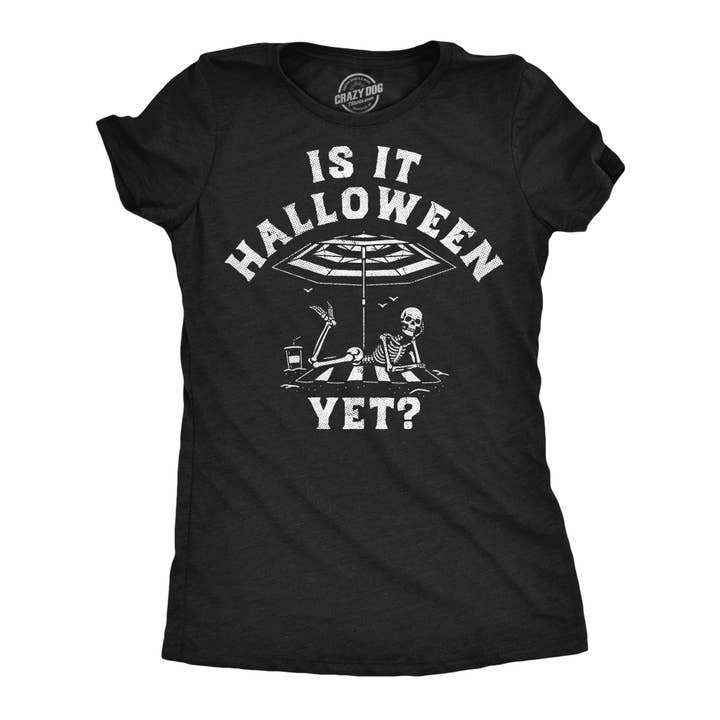 Is It Halloween Yet Women's T Shirt for wholesale by Crazy Dog T-Shirts