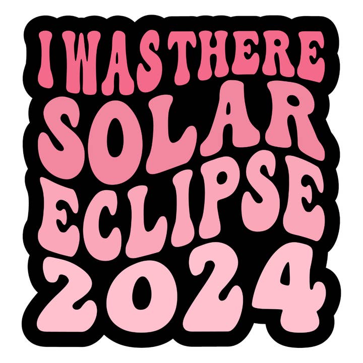 I was there solar Eclipse 2024 sticker (Black) for wholesale by Stick to it creations