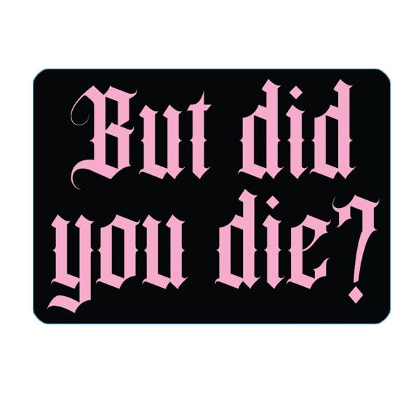 High Jimmie - Wholesale Sticker - Vinyl Sticker • DID YOU DIE