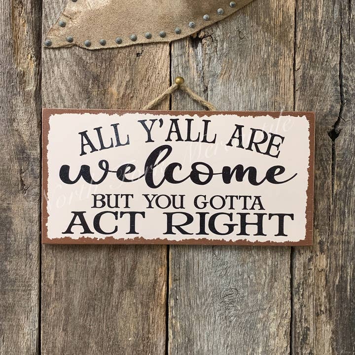 North Fork Mercantile - Wholesale Sign - All Y'all Are Welcome But You Gotta Act Right