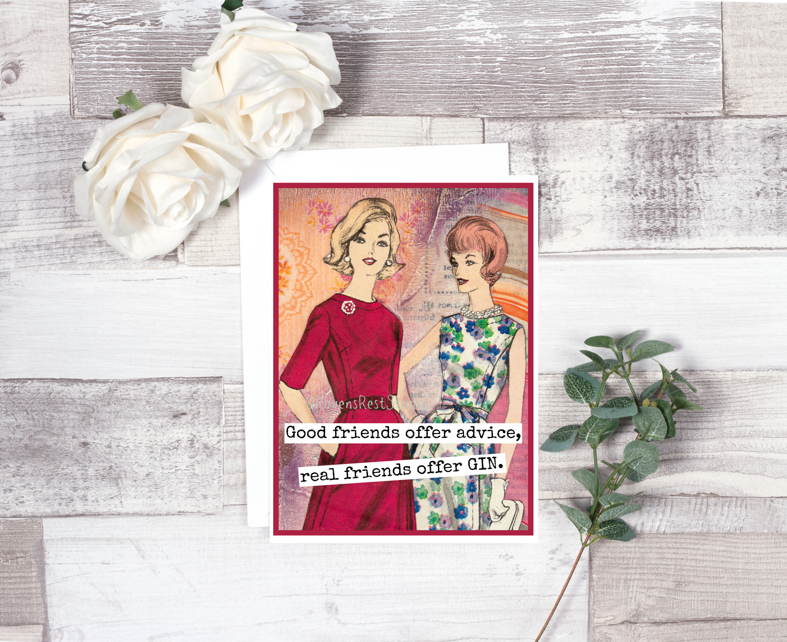 Raven's Rest Studio - Wholesale Friendship Card - Good Friends Offer Advice, Real Friends Offer GIN.1