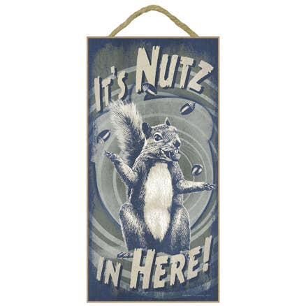 It's Nutz in Here! (squirrel juggling acorns) for wholesale by SJT Enterprises, Inc.