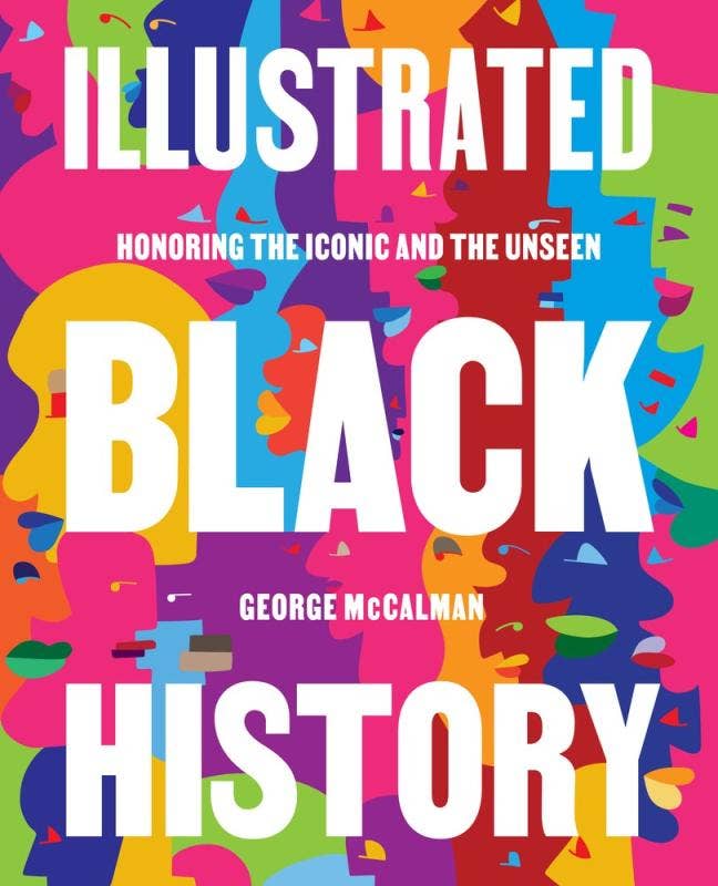 Microcosm Publishing & Distribution - Wholesale History & Geography - Illustrated Black History: Honoring the Iconic and Unseen0
