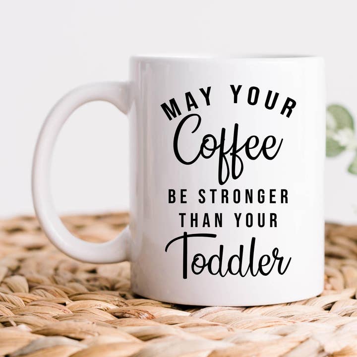May Your Coffee Stronger Than Your Coffee, Coffee Mug for wholesale by Hm Mugs