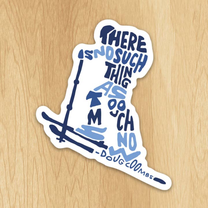 Hand-Lettered Too Much Snow, Backcountry Ski Sticker for wholesale by Wander On Words