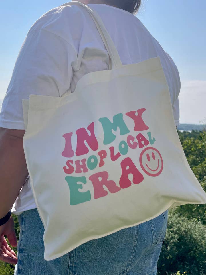 In My Shop Local Era :) Tote Bag | Support Local | Shop Smal for wholesale by Just Wandering Co.