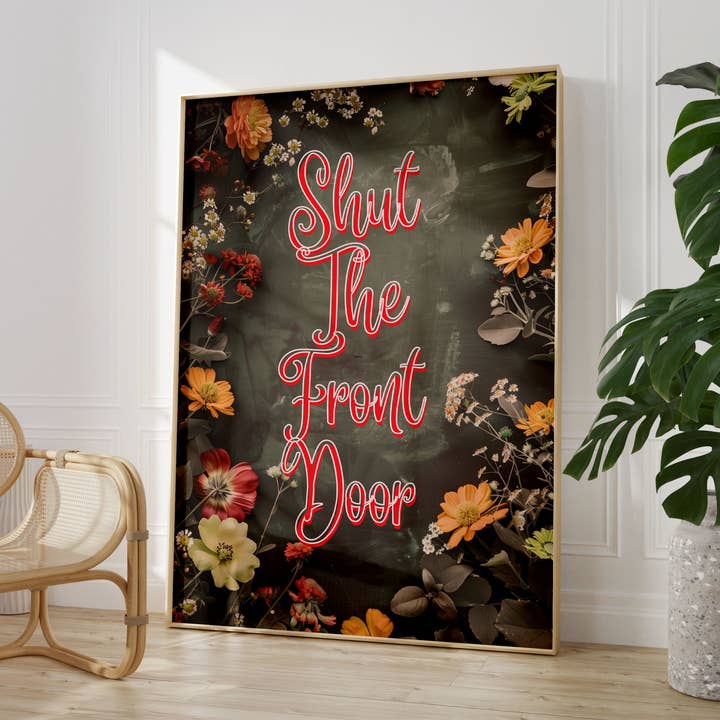 Shut The Front Door Unframed Quote Print for wholesale by House of Binky