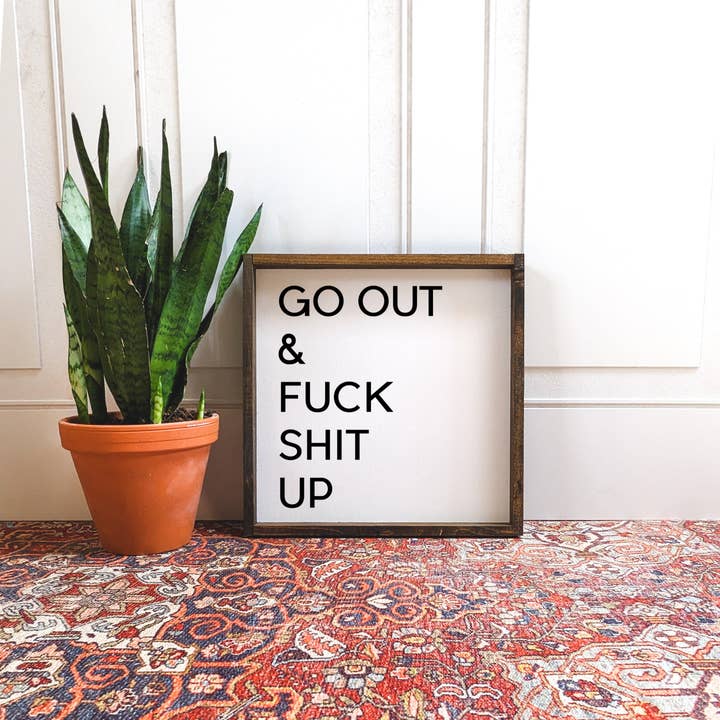Williamraedesigns - Vendita all'ingrosso Cartelli - Cartello «Go Out and Fuck Shit Up»