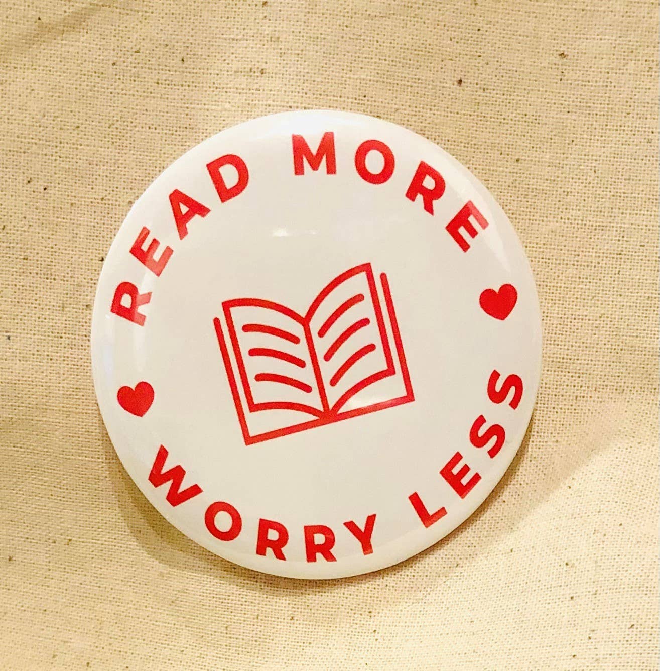 Sweet Heat Studios - Wholesale Lapel Pin/Button - Read More Worry Less 2.25" Button Pin0