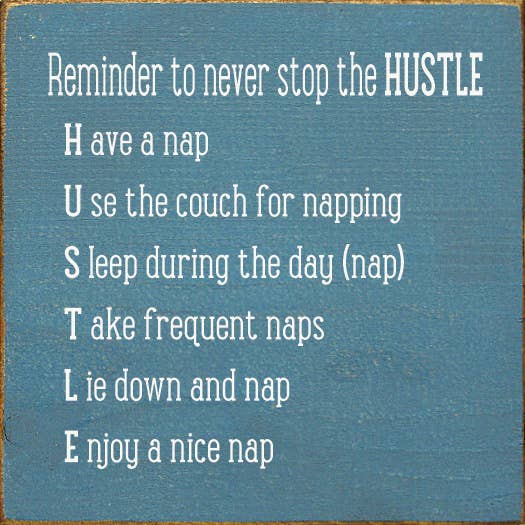 Rappel de ne jamais arrêter le HUSTLE. Fais une sieste... pour la vente par SAWDUST CITY