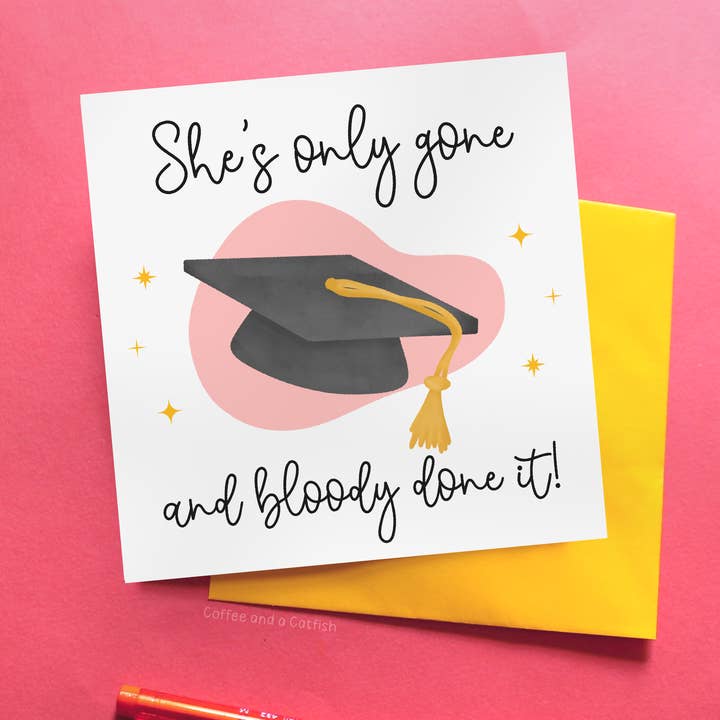 She's Only Gone & Bloody Done It!' Graduation Card for wholesale by Coffee and a Catfish
