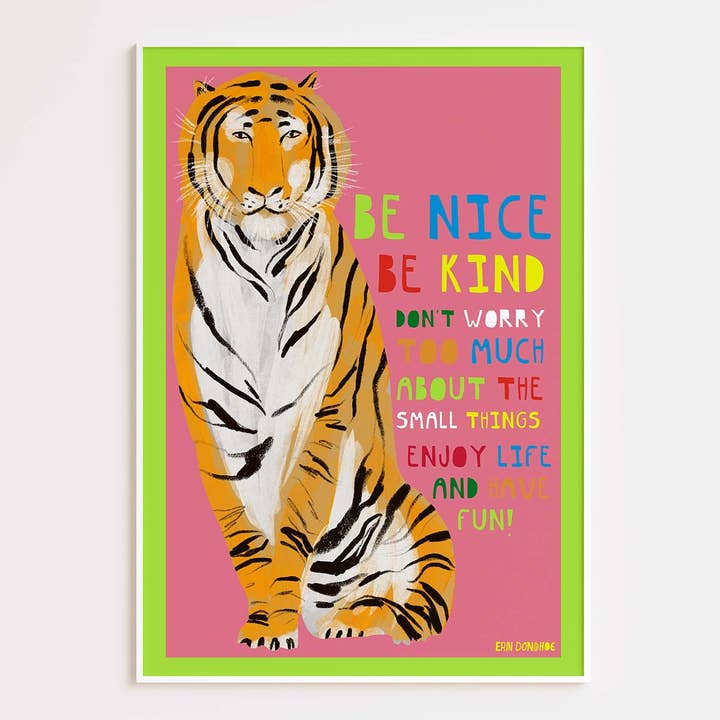 Reproducción de arte Be, Nice, Be Kind, Tiger para venta al por mayor de Erin Donohoe