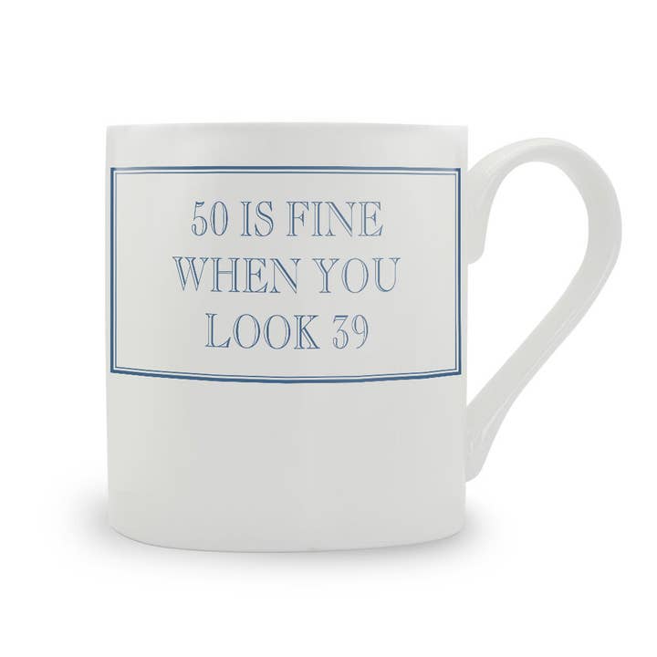 50 är okej när du ser ut som 39 — benporslinsmugg för wholesale av Stubbs Mugs
