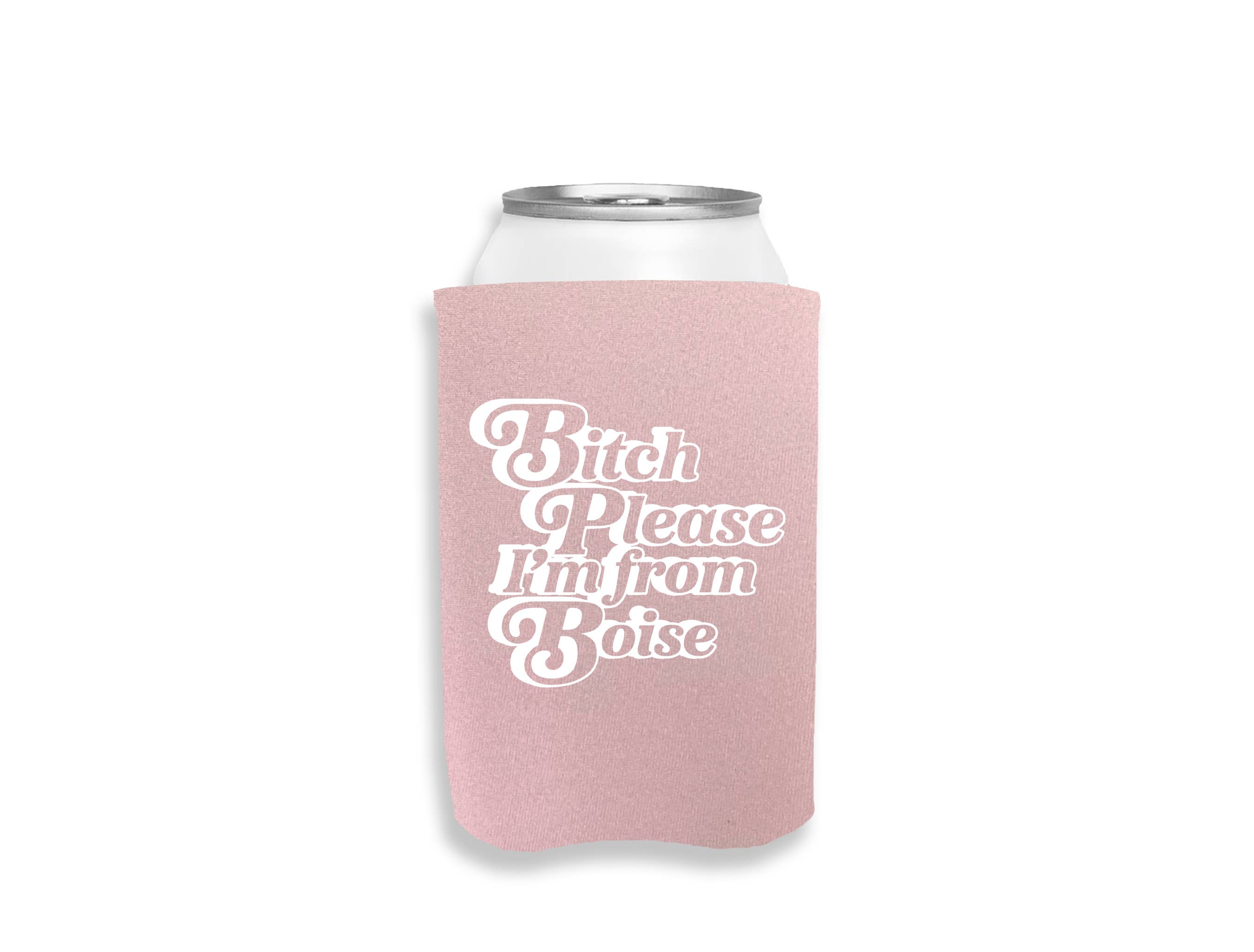 Calm Down Caren - Wholesale Drink Huggers & Koozies - Bitch Please I'm from CUSTOM CITY - Can Cooler4