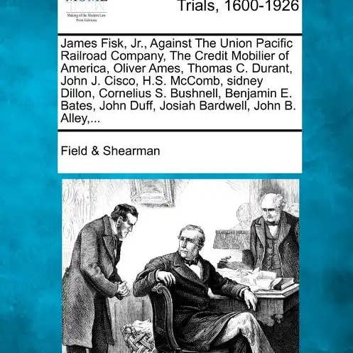 Books by splitShops - Wholesale Law Book - James Fisk, Jr., Against the Union Pacific Railroad Company, the Credit Mobilier of America, Oliver Ames, Thomas C. Durant, John J. Cisco, H.S. McComb - Paperback