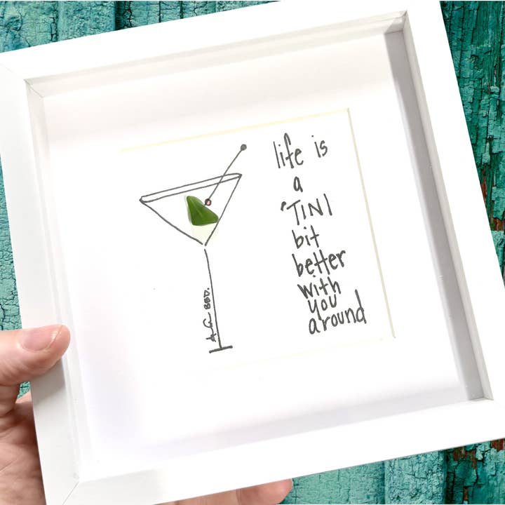Life Is A 'tini Bit Better With You MINI - Sea Glass Art - 6x6 Framed for wholesale by Back Bay Designs
