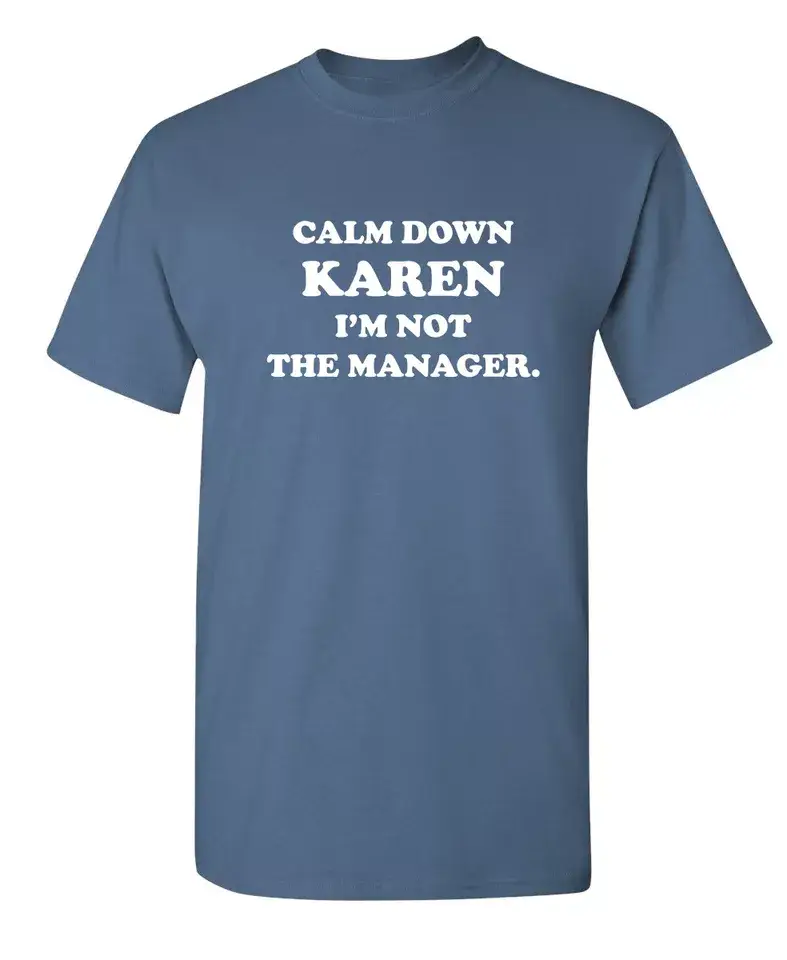 Feelin Good Tees - Wholesale Screen Printed T-Shirt - Unisex - Calm Down Karen I'm Not The Manager16
