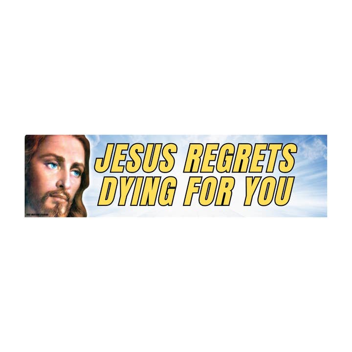 Jesus Regrets Dying For You for wholesale by Frog Mustard Stickers