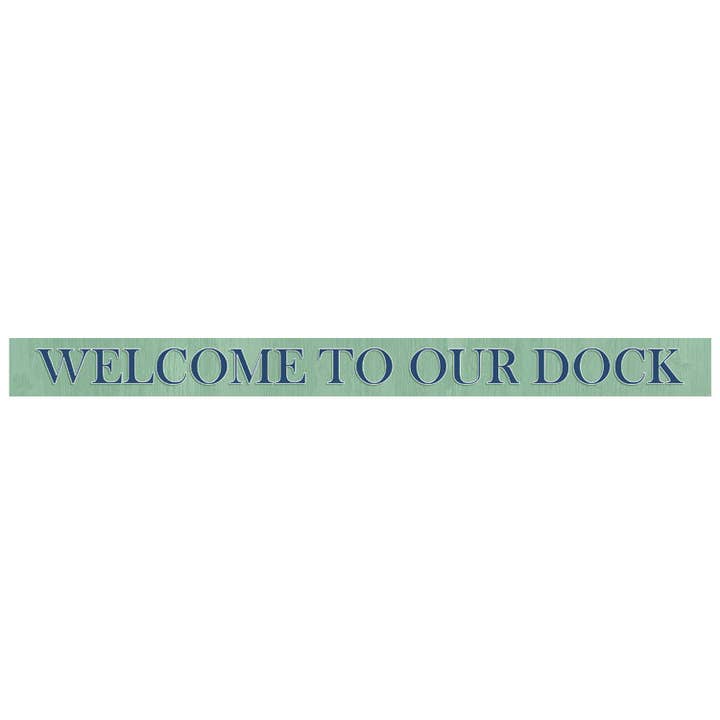 Welcome To Our Dock for wholesale by Paint The Town
