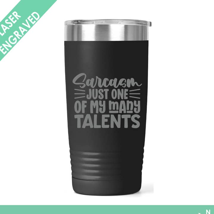 Funny Tumbler - Sarcasm cup -Sarcasm one of my many talents for wholesale by Northern Country Girl Designs, LLC