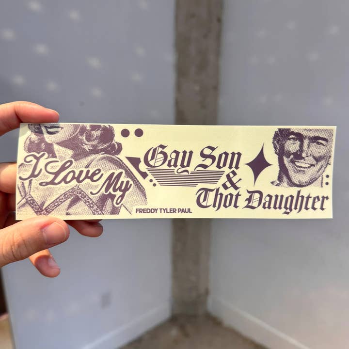 ‘Gay Son & Thot Daughter’ Bumper Sticker for wholesale by Freddy Tyler Paul