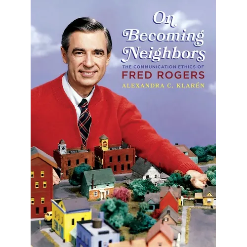 Books by splitShops - Wholesale Biography & Memoir Book - On Becoming Neighbors: The Communication Ethics of Fred Rogers - Paperback0