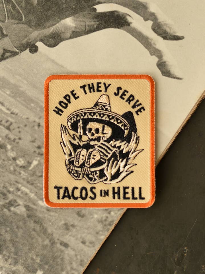 Hope They Serve Tacos In Hell Patch for wholesale by Pyknic