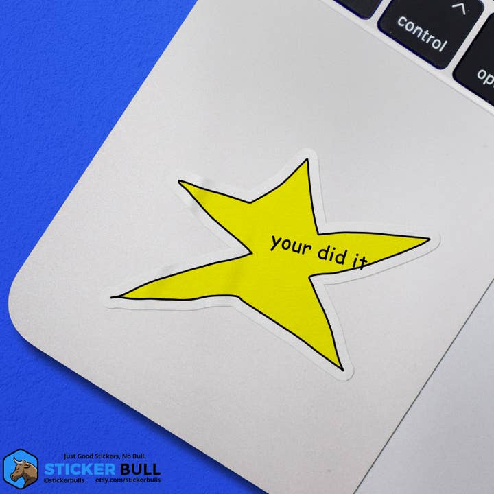 Sticker Bull - Wholesale Sticker - Your Did It Star Meme Waterproof Vinyl Sticker