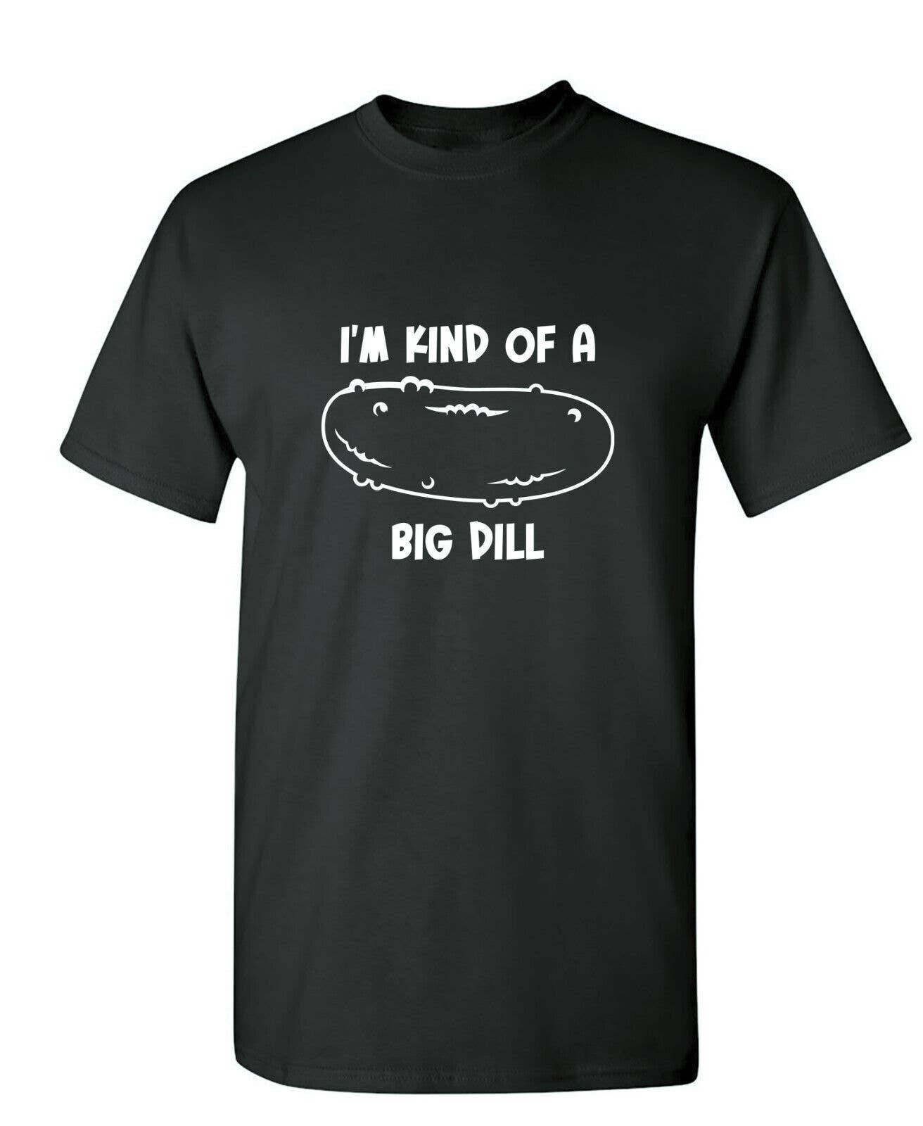 Feelin Good Tees - Wholesale Screen Printed T-Shirt - Unisex - I'm Kind Of A Big Dill0