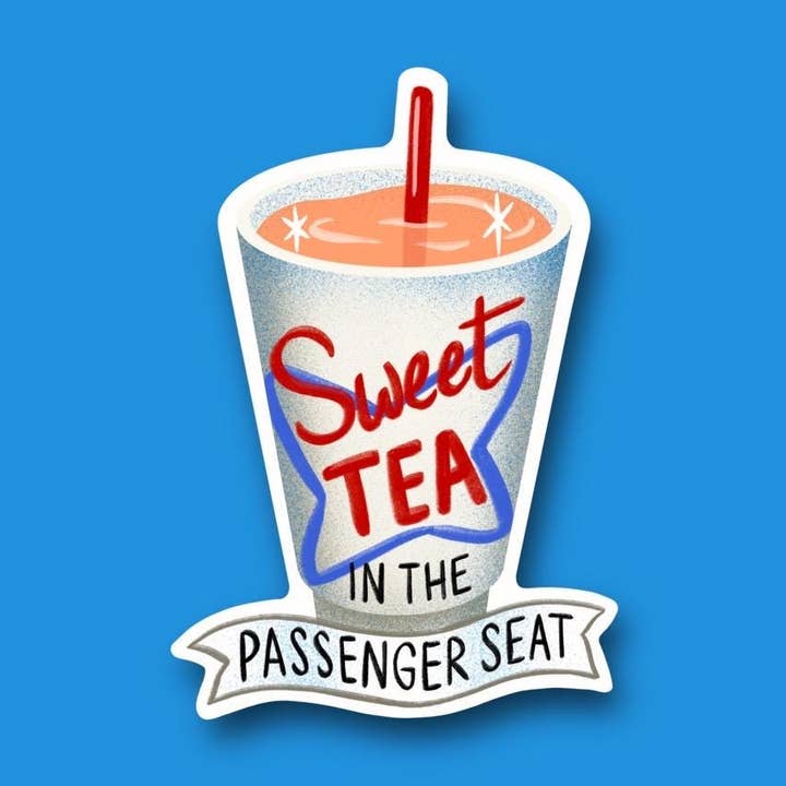 3” Sweet Tea in the Passenger Seat Sticker for wholesale by Art Attack Studios