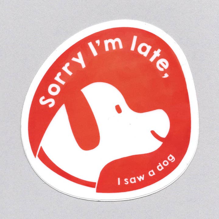 Sorry I am late, I saw a dog Sticker, Orange 3" x 2.96" for wholesale by Bring Aloha