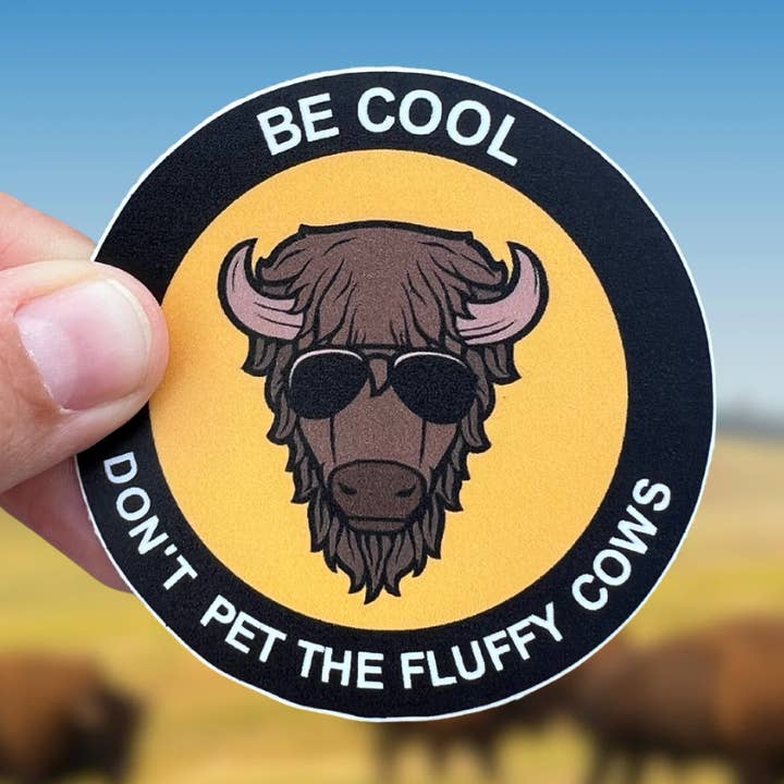 Be Cool, Don’t Pet The Fluffy Cows/ Bison Waterproof Sticker for wholesale by Little Traveling Llama