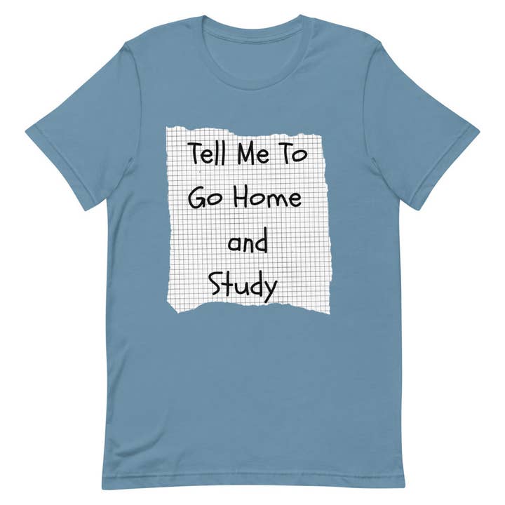 Tell Me To Go Home and Study | Camiseta por atacado de Sew You