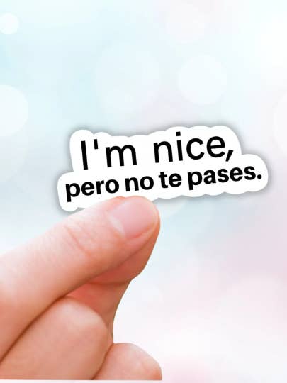 Im nice pero no te pases latina vinyl sticker for wholesale by Lalatina Shop