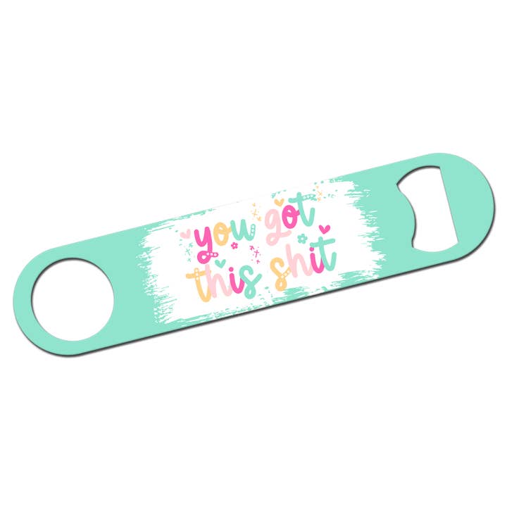 You Got This Shit Bottle Opener for wholesale by tcbco
