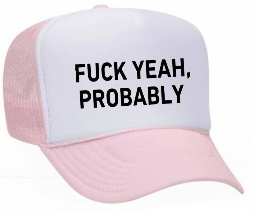 Inappropriate Trucker Hats - Wholesale Trucker Hat - Women's - Fuck Yeah, Probably Trucker Hat29