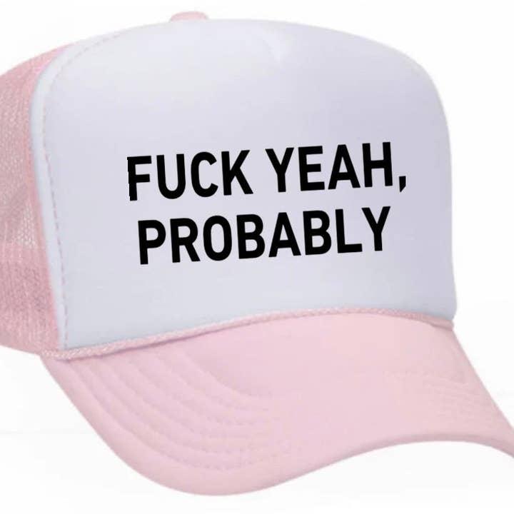 Inappropriate Trucker Hats - Wholesale Trucker Hat - Women's - Fuck Yeah, Probably Trucker Hat29