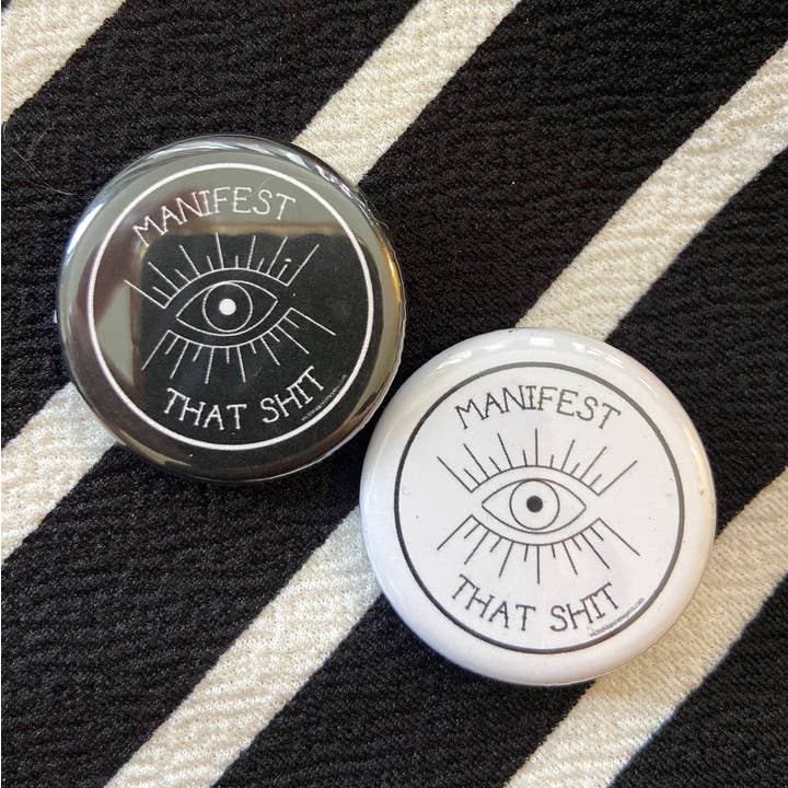 Victoria Ann Meyers - Wholesale Lapel Pin/Button - Manifest That Shit 1.25" pinback buttonĀ