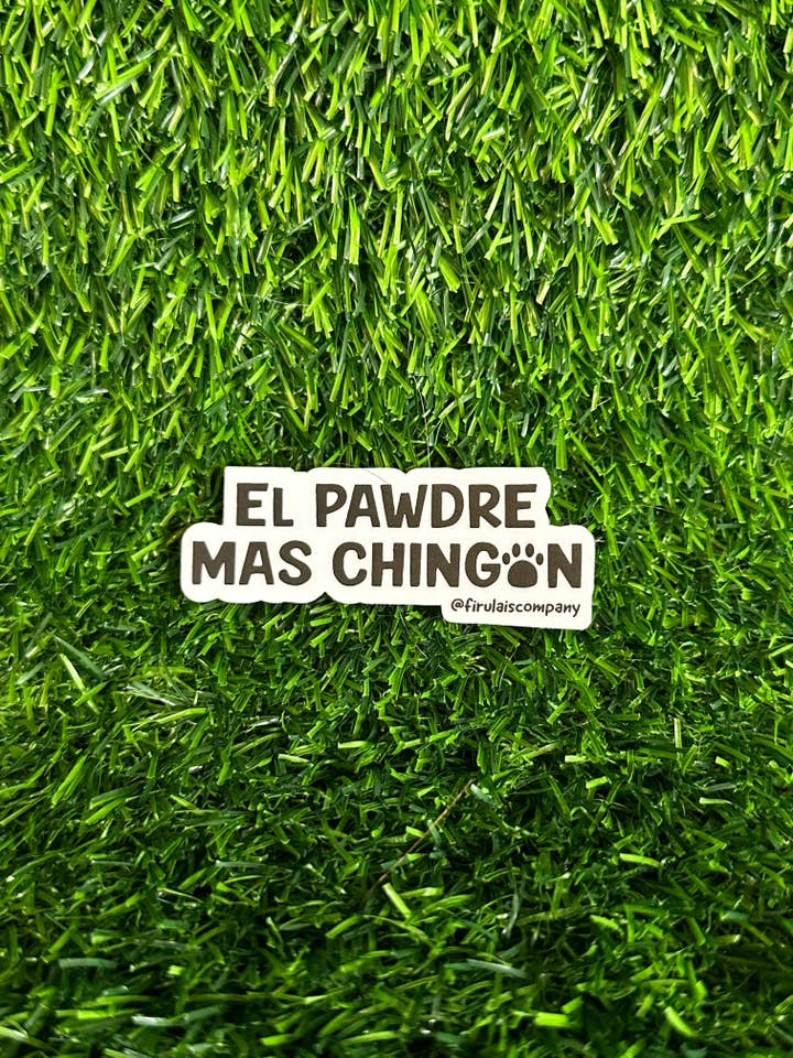 El pawdre mas chingon sticker for wholesale by Firulais Co.
