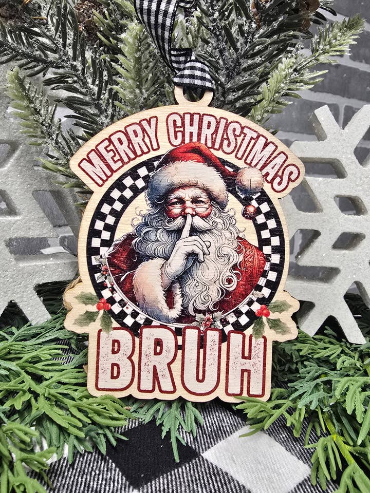 Merry Christmas Bruh Santa Ornament for wholesale by Shut The Front Door KC
