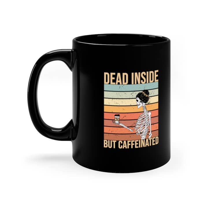 Dead Inside, but Caffeinated Black Ceramic 11 oz Mug for wholesale by Erin Decker Creative